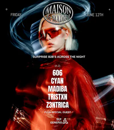 MAISON de MADIBA: 606, Cyan, Madiba, Tristxn, Z3ntrica + SPECIAL GUEST - EDM event at Sui Generis in London