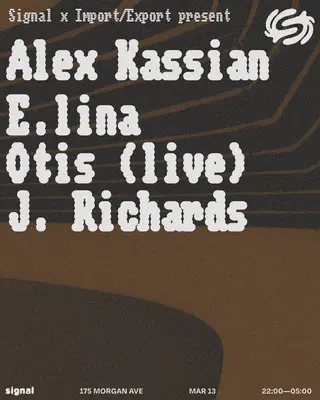 Import/Export present: Alex Kassian, E.LINA, J. Richards,  at Signal