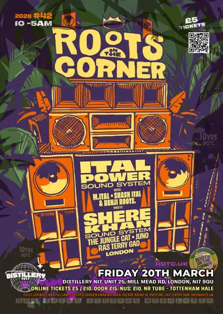Ital Power Sound System meets Shere Khan Sound System. Roots On The Corner 42 at Distillery N17