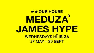 MEDUZA & James Hype present OUR HOUSE at Hï Ibiza