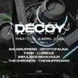 [EASTER WEEKEND] DECOY with BAUGRUPPE90, The Chronics, Cryptofauna, The Muffin Man & MORE thumbnail