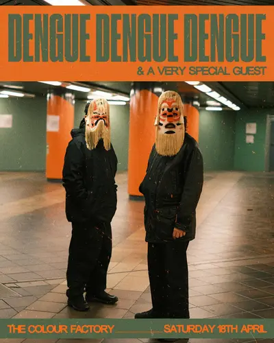 Dengue Dengue Dengue @ Colour Factory, Hackney Wick - EDM event at Colour Factory in London
