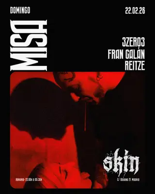 Skin MISA: FRAN GALAN + 3ZERO3 + Reitze at Skin