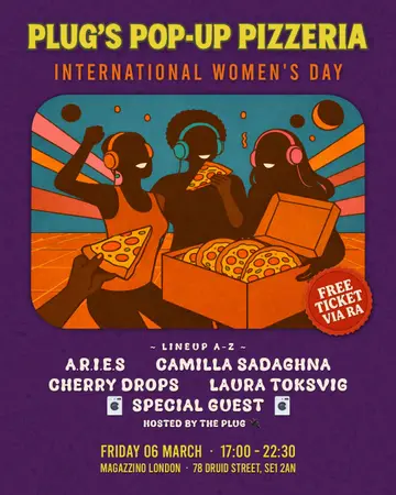 Plug's Pop Up Pizzeria: The 3rd Slice (IWD Special) at TBA - 78 Druid St, London SE1 2AN Plug's Pop Up Pizzeria: The 3rd Slice (IWD Special) at TBA - 78 Druid St, London SE1 2AN