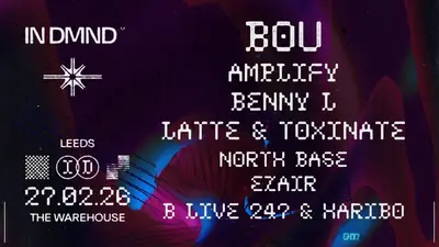IN DMND: Bou, Amplify & many more - EDM event at The Warehouse in Leeds