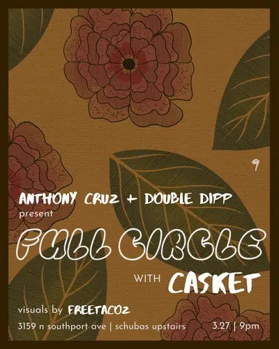 Anthony Cruz + Double Dipp present Full Circle with Casket - EDM event at Schubas in Chicago