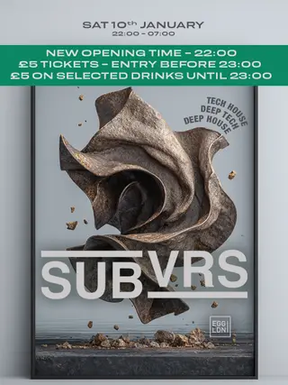 Egg LDN Pres: SUBVRS - Tech House, Deep Tech & Deep House / Free Party at Egg London