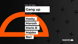 Gang Up w. HASKY - Majsko - BARI - MAROSH - Mario B at Radost Music Club