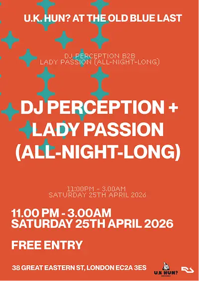 U.K. Hun? x LNATOBL: DJ Perception b2b Lady Passion U.K. Hun? x LNATOBL: DJ Perception b2b Lady Passion - EDM event at The Old Blue Last in London