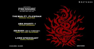 The Bug presents: PRESSURE WEEKENDER Day1 - PRESSURE - EDM event at Gretchen in Berlin