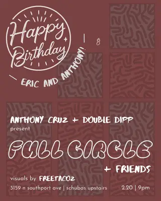 Anthony Cruz + Double Dipp Present Full Circle + Friends at Schubas Anthony Cruz + Double Dipp Present Full Circle + Friends at Schubas