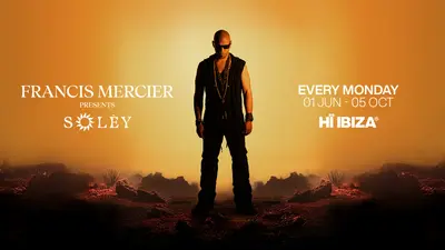 Francis Mercier presents Solèy - EDM event at Hï Ibiza in Ibiza