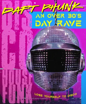 Daft Phunk - An Over 30s Disco/House Party at The Roxy Daft Phunk - An Over 30s Disco/House Party at The Roxy