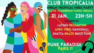 Club Tropicalia ~ Afro vibes, Latino, Caribbean & Brazil Party à Paris 11  at Punk Paradise
