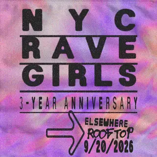 NYC RAVE GIRLS: 3-YEAR ANNIVERSARY at Elsewhere NYC RAVE GIRLS: 3-YEAR ANNIVERSARY at Elsewhere