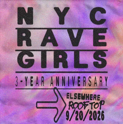 NYC RAVE GIRLS: 3-YEAR ANNIVERSARY - EDM event at Elsewhere in New York