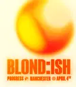 Labyrinth & PROGRESS present BLOND:ISH thumbnail