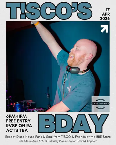 T!SCO's Bday - EDM event at The BBE Store in London