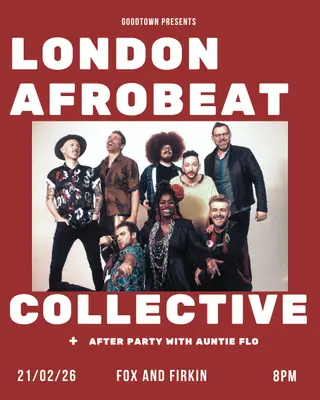 London Afrobeat Collective + `Auntie Flo afterparty at The Fox and Firkin London Afrobeat Collective + `Auntie Flo afterparty at The Fox and Firkin
