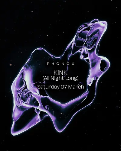 Phonox: KiNK (All Night Long) - EDM event at Phonox in London