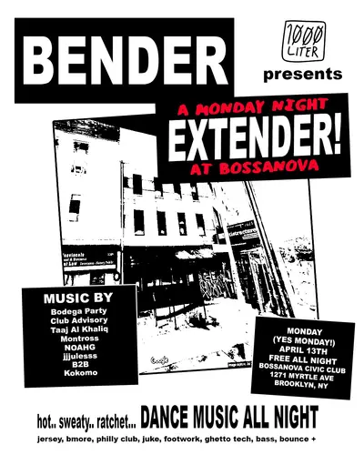 BENDER EXTENDER with Bodega Party, Noah G, Club Advisory, Taaj Al Khaliq BENDER EXTENDER with Bodega Party, Noah G, Club Advisory, Taaj Al Khaliq - EDM event at Bossa Nova Civic Club in New York