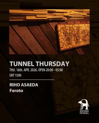 TUNNEL THURSDAY at Aoyama Tunnel