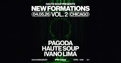 New Formations Vol. 2 [Pagoda + Haute Soup + Ivano Lima] - EDM event at Prysm Nightclub in Chicago