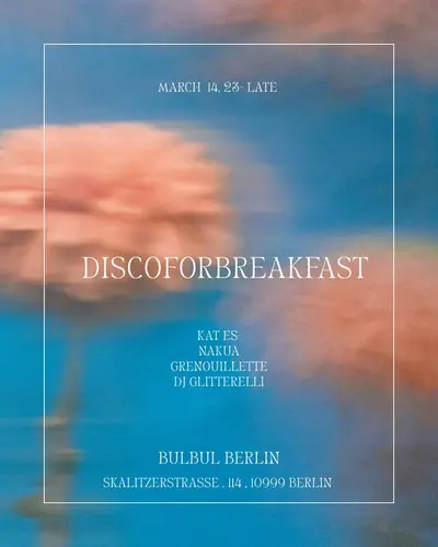 Discoforbreakfast: Kat_Es, Nakua, Grenouillette, DJ Glitterelli - EDM event at Bulbul Berlin in Berlin