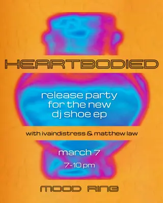 Heartbodied: DJ Shoe EP Release Party at Mood Ring