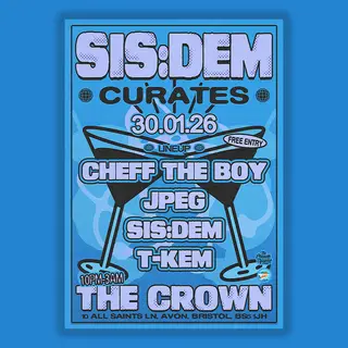 SIS:DEM Curates: Cheff The Boy, JPEG, T-Kem + SIS:DEM at The Crown