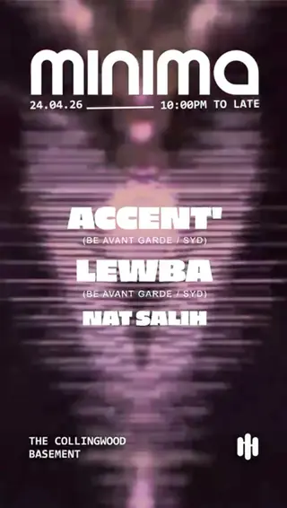 by Minima with Lewba & Accent' (SYD), Nat Salih at Collingwood Basement