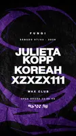 07/03 FUNGI pres. JULIETA KOPP, KOREAH & XZXZX111 x WAX CLUB thumbnail