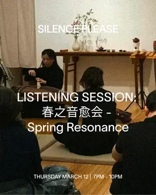 LISTENING SESSION: 春之音愈会 - Spring Resonance at Silence Please LISTENING SESSION: 春之音愈会 - Spring Resonance at Silence Please