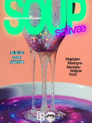 SOUP Salivæ at Void Hall