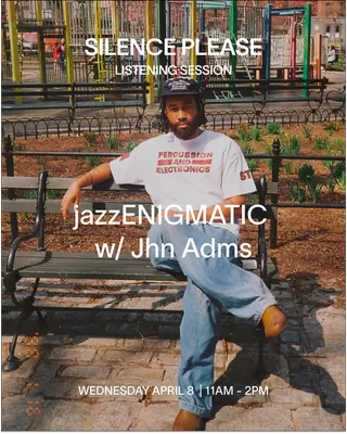 LISTENING SESSION: jazzENIGMATIC with Jhn Adms at Silence Please LISTENING SESSION: jazzENIGMATIC with Jhn Adms at Silence Please