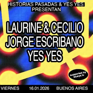 Yes Yes x Historias Pasadas pres. Laurine & Ceciclio y Jorge Escribano at TBA