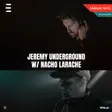 Jeremy Underground + Nacho Larache thumbnail Jeremy Underground + Nacho Larache thumbnail