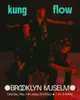 Kung Flow at Brooklyn Museum's First Saturdays