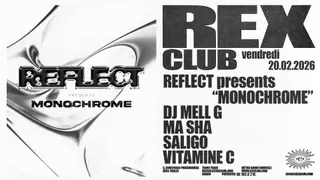 REFLECT presents MONOCHROME: DJ MELL G, Ma Sha, Saligo, VITAMINE C at Rex Club