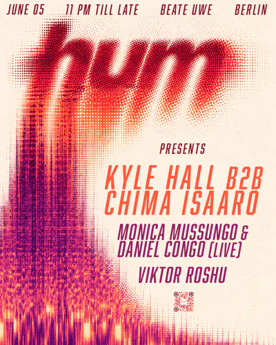 Hum presents Kyle Hall b2b Chima Isaaro, Monica Mussungo & Daniel Congo (live), Viktor Roshu - EDM event at Beate Uwe in Berlin