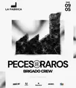 PECES RAROS + Brigado Crew - by LA FABRICA, CORDOBA thumbnail