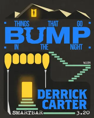 Things That Go Bump In The Night with Derrick Carter at smartbar