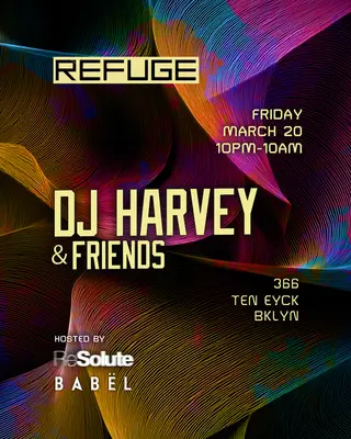 Refuge Friday with DJ Harvey + Friends at Refuge Refuge Friday with DJ Harvey + Friends at Refuge