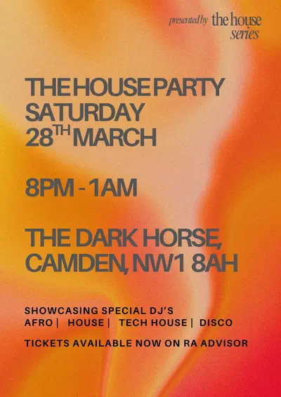 The House Party The House Party - EDM event at The Dark Horse Camden in London