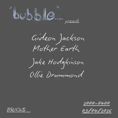 bubble.ldn presents Gideon Jackson & Mother Earth - EDM event at Bricks in London
