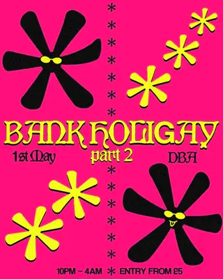BANK HOLIGAY PART 2 at The DBA