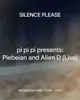 pi pi pi presents: Plebeian and Alien D (Live)