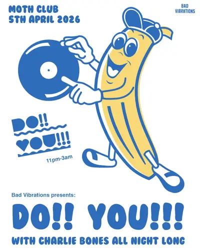Do! You! (with Charlie Bones all night long) - EDM event at Moth Club in London