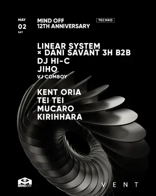 LINEAR SYSTEM / Mind Off 12th Anniversary at VENT LINEAR SYSTEM / Mind Off 12th Anniversary at VENT