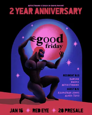Good Friday 2 Year Celebration at Red Eye NY